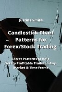 Enlarge image Cover: Candlestick Chart Patterns for Forex/Stock Trading - Justine Smith