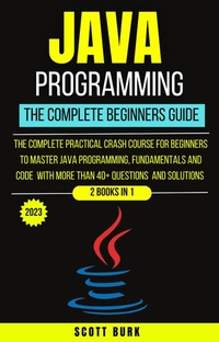 Enlarge image Cover: Java Programming : The Complete Beginners Guide - Orchid Publishing