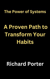 Enlarge image Cover: The Power of Systems: A Proven Path to Transform Your Habits - Richard Porter