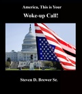 Cover: America... This is Your Woke-up Call - Steven D, Brewer Sr