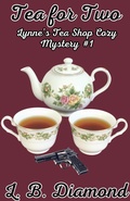 Cover: Tea for Two (A Lynne's Tea Shop Cozy Mystery series, #1) - L. B. Diamond