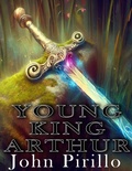 Cover: Young King Arthur - John Pirillo