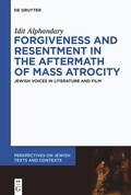 Cover: Forgiveness and Resentment in the Aftermath of Mass Atrocity - De Gruyter