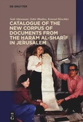 Cover: Catalogue of the New Corpus of Documents from the ?aram al-sharif in Jerusalem - De Gruyter