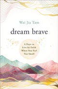 Cover: Dream Brave - Chosen Books, a division of Baker Publishing Group