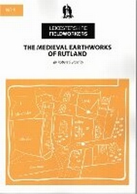 Enlarge image Cover: The Medieval Earthworks of Rutland - Leicestershire Fieldworkers