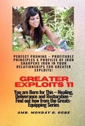 Cover: Greater Exploits - 11 Perfect Pruning - Profitable Principles & Profiles of Iron Sharpens Iron - Midas Touch GEMS
