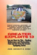 Cover: Greater Exploits - 13 Perfect Spiritual Adventure -  31 Days Diary of Second Nationwide Spiritual - Midas Touch GEMS