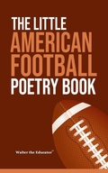 Cover: The Little American Football Poetry Book - Silent King Books