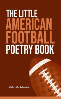 Abbildung von: Little American Football Poetry Book - Distributed By Ingram Spark