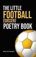 Cover: The Little Football (Soccer) Poetry Book - Silent King Books