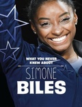 Cover: What You Never Knew About Simone Biles - Raintree