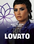 Cover: What You Never Knew About Demi Lovato - Raintree