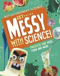 Cover: Get Messy with Science! - Raintree