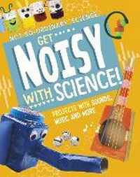 Enlarge image Cover: Get Noisy with Science! - Raintree