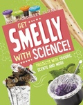 Cover: Get Smelly with Science! - Raintree