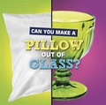 Cover: Can You Make a Pillow Out of Glass? - Raintree