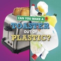 Cover: Can You Make a Toaster Out of Plastic? - Raintree