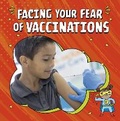 Cover: Facing Your Fear of Vaccinations - Raintree