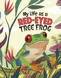 Enlarge image Cover: My Life as a Red-Eyed Tree Frog - Raintree