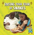 Cover: Facing Your Fear of Snakes - Raintree
