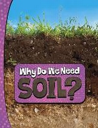 Enlarge image Cover: Why Do We Need Soil? - Raintree