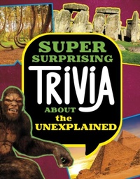 Abbildung von: Super Surprising Trivia About the Unexplained - Raintree