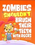 Cover: Zombies Shouldn't Brush Their Teeth with Rocks - Raintree