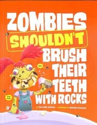 Enlarge image Cover: Zombies Shouldn't Brush Their Teeth with Rocks - Raintree