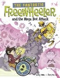 Cover: The Fantastic Freewheeler and the Mega Bot Attack - Raintree