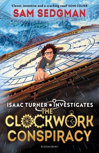 Enlarge image Cover: The Clockwork Conspiracy - Bloomsbury Childrens Books