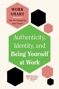Enlarge image Cover: Authenticity, Identity, and Being Yourself at Work (HBR Work Smart Series) - Harvard Business Review Press