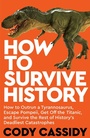 Cover: How to Survive History - Bedford Square Publishers
