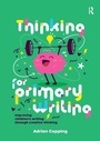 Cover: Thinking for Primary Writing - Critical Publishing Ltd