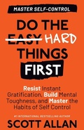Cover: Do the Hard Things First - Scott Allan Publishing, LLC