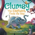 Cover: Clumsy the Elephant Finds his Way - Suhair Awwad