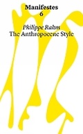 Cover: Manifestes 6: Anthropocene Style. Reinventing Decorative Arts at The Time of Global Warming And Epidemics - Haute ecole d'art et de design - Geneve