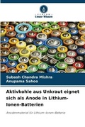 Cover: Aktivkohle aus Unkraut eignet sich als Anode in Lithium-Ionen-Batterien - Verlag Unser Wissen