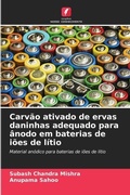 Cover: Carvao ativado de ervas daninhas adequado para anodo em baterias de ioes de litio - Edicoes Nosso Conhecimento