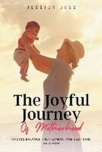 Abbildung von: The Joyful Journey of Motherhood - Benjamin Drath