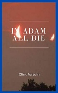 Cover: In Adam all die - Clint Fortuin
