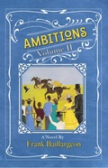 Cover: Ambitions: The Life and Love of John and Susannah Morrissey Volume II - Frank Writes History