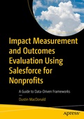 Cover: Impact Measurement and Outcomes Evaluation Using Salesforce for Nonprofits - APress