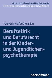 Abbildung von: Berufsethik und Berufsrecht in der Kinder- und Jugendlichenpsychotherapie - Kohlhammer