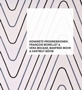 Cover: Konkrete Progressionen. Fran&ccedil;ois Morellet, Vera Molnar, Manfred Mohr, Hartmut B&ouml;hm - Dr. Cantz'sche Verlagsgesellschaft mbH & Co. KG