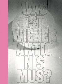 Abbildung von: Was ist Wiener Aktionismus? - Dr. Cantz'sche Verlagsgesellschaft mbH & Co. KG