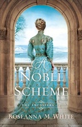 Cover: A Noble Scheme - Bethany House Publishers, a division of Baker Publishing Group