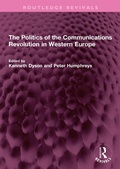 Cover: The Politics of the Communications Revolution in Western Europe - Taylor & Francis