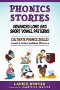 Cover: Phonics Stories, Advanced Long and Short Vowel Patterns - Laurie Hunter