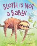 Cover: Sloth Is Not a Baby! - Feiwel and Friends